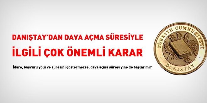 İdari işleme karşı başvuru yolları ve süresi gösterilmediği takdirde dava açma süresi işlemez!