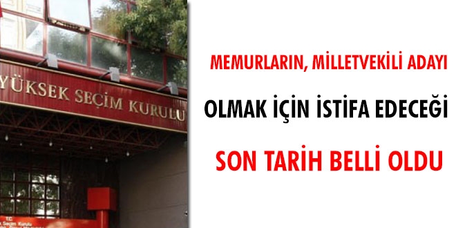 Seçim istifası için son tarih belli oldu!