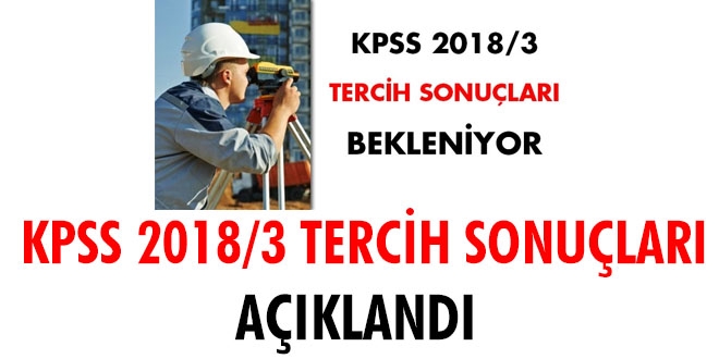 KPSS 2018/3 tercih sonuçları açıklandı