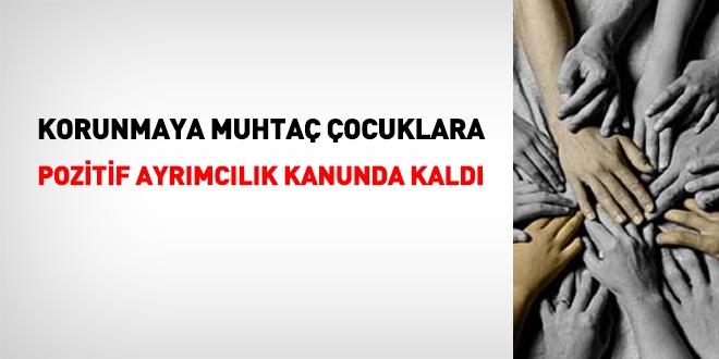 Korunmaya muhtaç çocuklara pozitif ayrımcılık hayata geçemiyor
