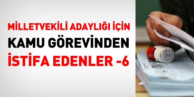 27. dönem milletvekili adaylığı için kamu görevinden istifa edenler-6