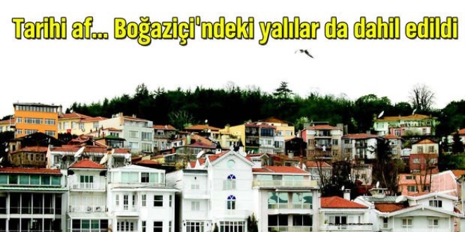 Boğaziçi'ndeki yalılar da affa dahil edildi