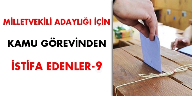 27. dönem milletvekili adaylığı için görevinden istifa edenler- 9