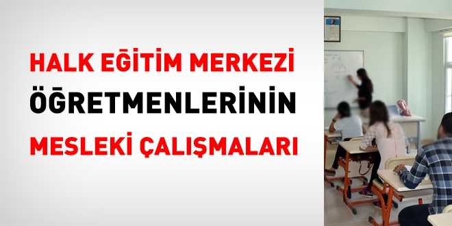 Halk eitim merkezleri retmenlerinin mesleki almalar ynetmelikle dzenlendi