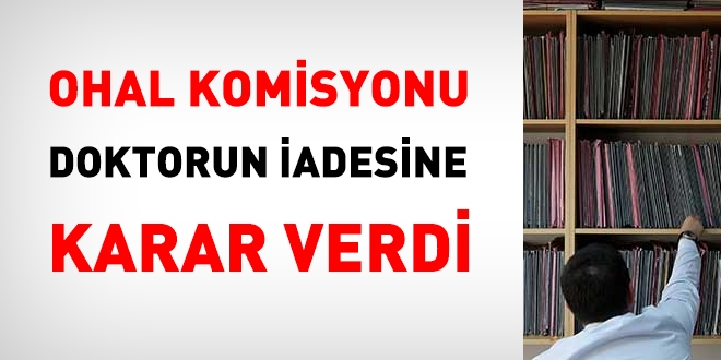 OHAL Komisyonu, doktorun göreve iadesine karar verdi
