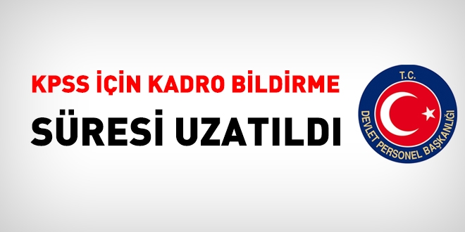 2018/1 KPSS tercihleri için kadro bildirme süresi uzatıldı