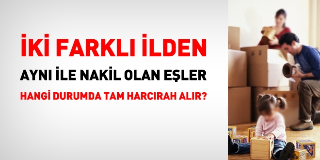 ki farkl ilden, ayn ile nakil olan eler, tam harcrah alabilir mi?