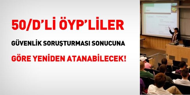 50/d'li ÖYP'liler, Güvenlik soruşturması sonucuna göre yeniden atanabilecek !