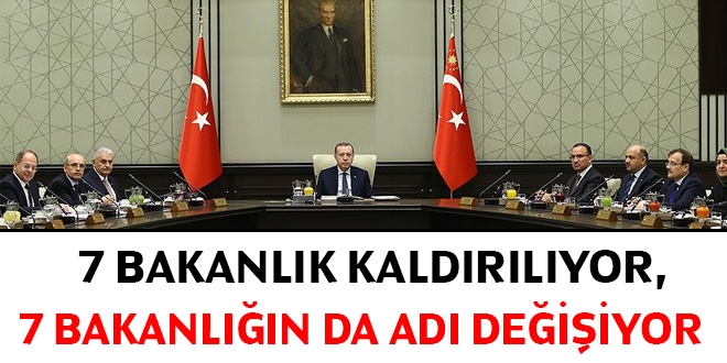 7 bakanlık kaldırılıyor, 7 bakanlığın da adı değişiyor