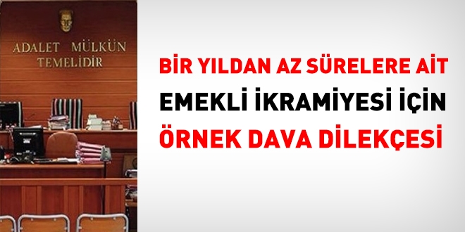 Bir yıldan az sürelere ait emekli ikramiyesi için örnek dava dilekçesi