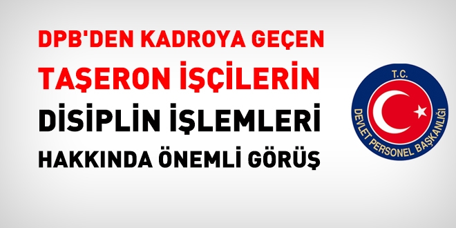 DPB'den kadroya geçirilen taşeron işçilerin disiplin işlemleri hakkında resmi yazı
