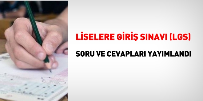 Liselere giriş sınavı soru ve cevapları yayımlandı