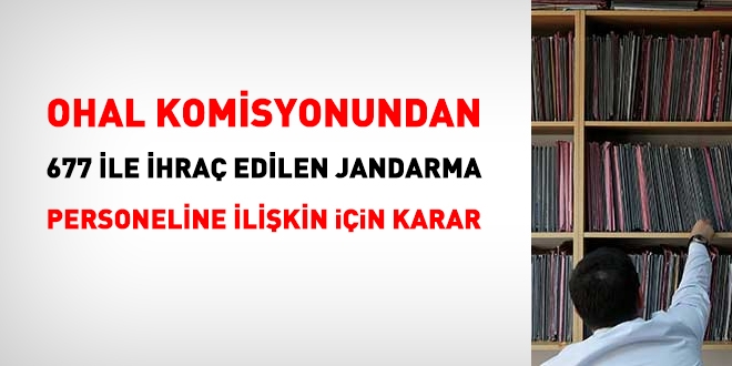 677 ile ihraç edilen jandarma personeline ilişkin OHAL Komisyonu kararı