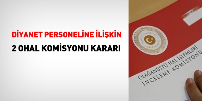 Başkasının kullandığı ve Bylock çıkan hatlar... Diyanet personeline ilişkin 2 OHAL Komisyonu kararı