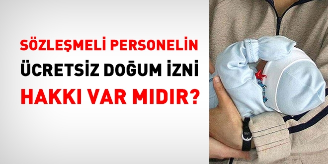 Sözleşmeli personelin ücretsiz doğum izni hakkı var mı?