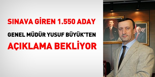 1550 aday Genel Mdr Yusuf Byk'ten aklama bekliyor