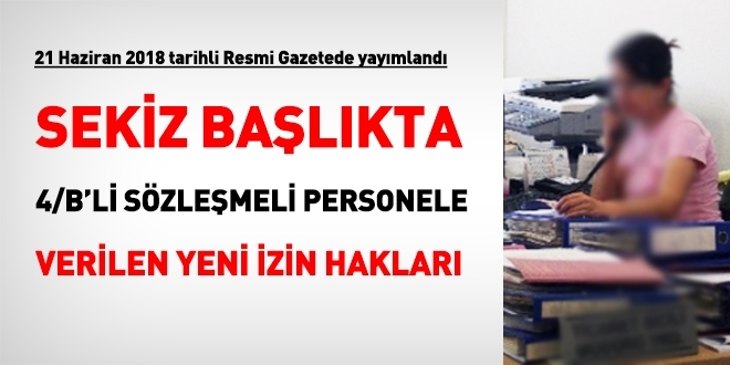 8 başlıkta, 4/B'li sözleşmeli personelin izinlerinde yapılan değişiklikler