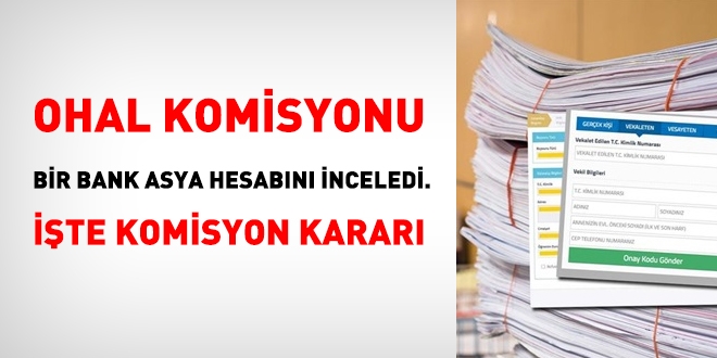 OHAL Komisyonu bir bank asya hesabını inceledi. İşte karar