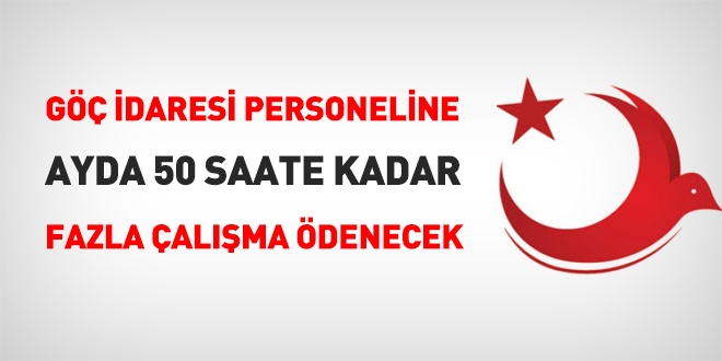 Göç İdaresi personeline 50 saate kadar fazla çalışma