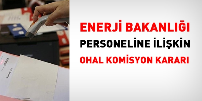Kritersiz Enerji Bakanlığı personeline ilişkin OHAL Komisyonu kararı