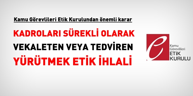 Etik Kurulu, sürekli vekalet ve tedviri, etik ilkere aykırı buldu
