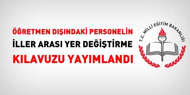 Öğretmen dışındaki personelin iller arası yer değişikliği kılavuzu