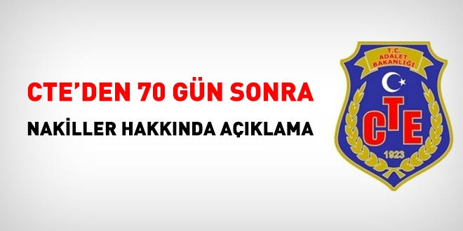 CTE'den, 70 gün sonra, nakiller hakkında açıklama