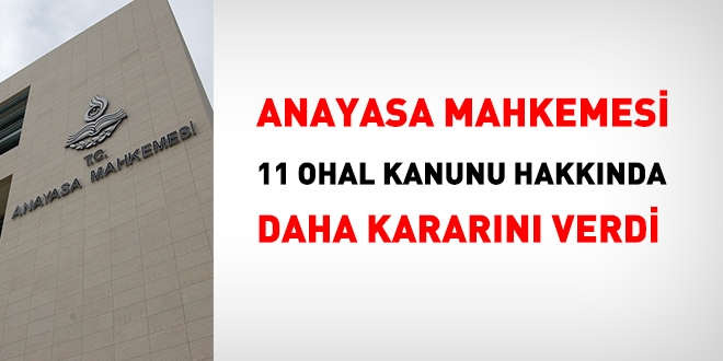 Anayasa Mahkemesi 11 OHAL Kanunu hakkında daha karar verdi