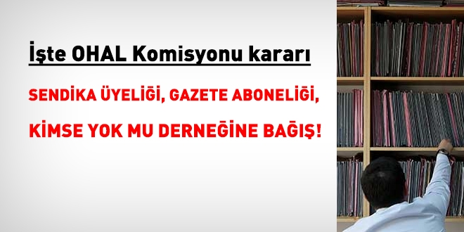 Sendika ve gazete aboneliği, derneğe bağışa dair OHAL Komisyonu kararı