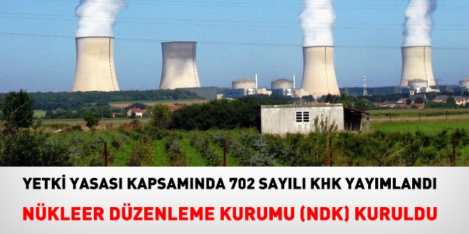 702 sayl KHK yaymland. Nkleer Dzenleme Kurumu kuruldu