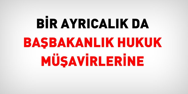 Bir ayrcalk da Babakanlk Hukuk Mavirlerine