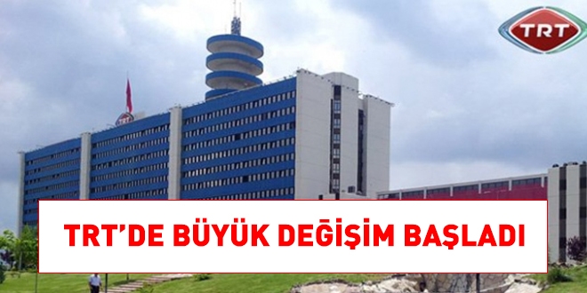 TRT'de büyük değişim başladı