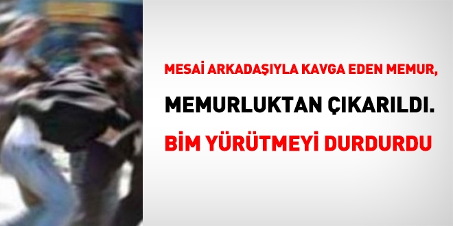 Kavgadan dolayı atılan memur, BİM'de davayı kazandı