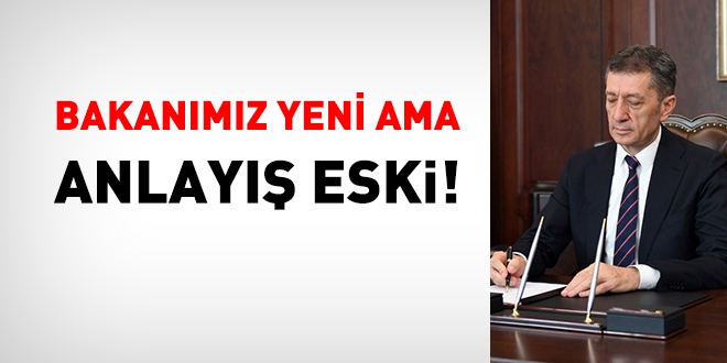 Milli Eğitim Bakanımız yeni ama anlayış eski!