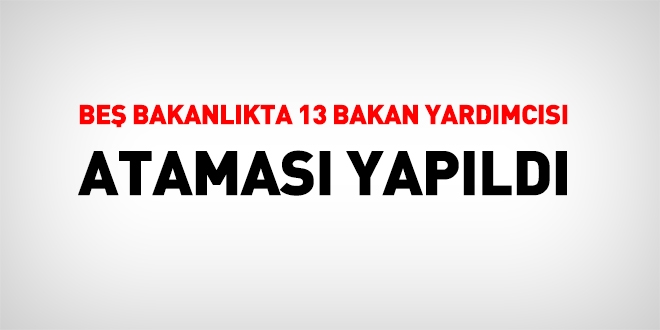 Fla! 5 bakanlkta 13 bakan yardmcs atamas yapld