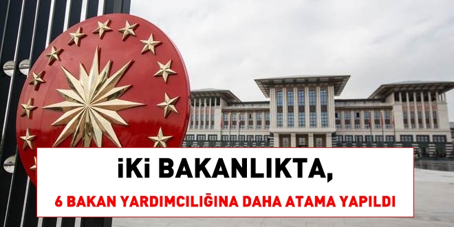 6 Bakan yardmclna atama yapld