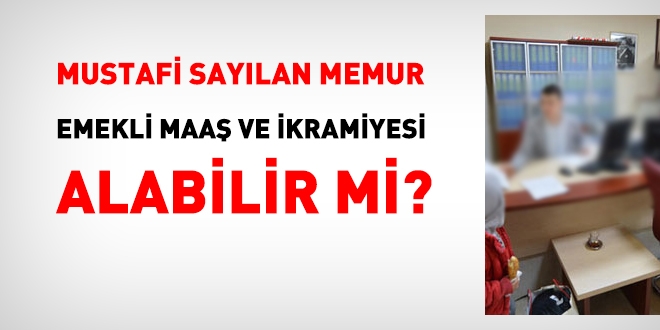 İstifa etmiş sayılan memur, emeklilik hakkını kazandığında, emekli maaşı veya ikramiyesi alabilir mi?