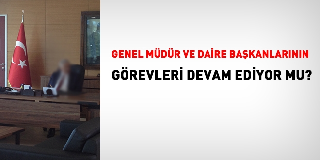 Genel mdr, daire bakan, il ve ile mdrlerinin grevleri devam ediyor mu?