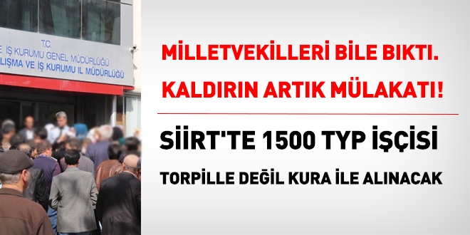 Vekiller bile torpilden bkt. Siirt'te, TYP iisi alm kura ile yaplacak