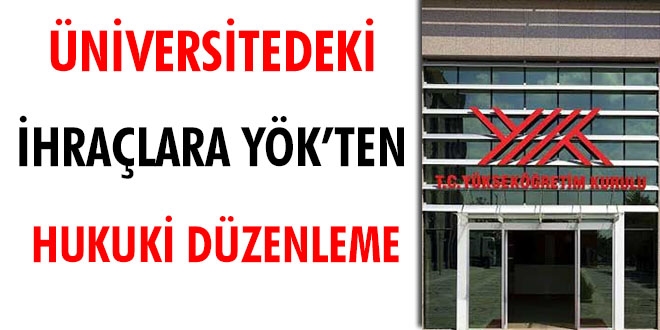 Üniversitelerdeki ihraçlara YÖK'ten hukuki düzenleme