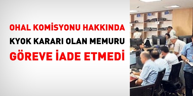OHAL Komisyonu, takipsizlik kararı alanı bu kez göreve iade etmedi
