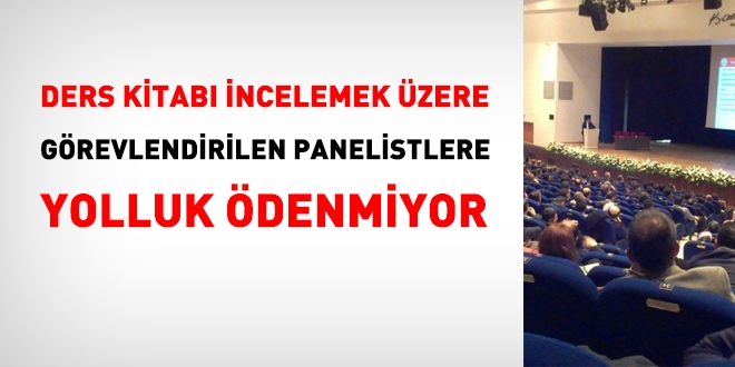Ders kitabı incelemek üzere görevlendirilen panelistlere yolluk ödenmiyor
