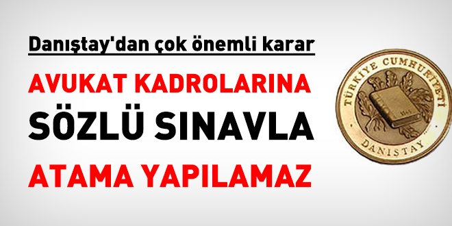 Danıştay: Avukat, hazine avukatı, hukuk müşaviri kadrolarına sözlü sınav ile atama yapılamaz