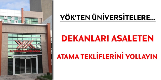 YÖK'ten üniversitelere... Dekanları asaleten atama tekliflerini yollayın
