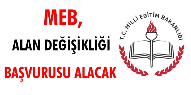 MEB alan değişikliği başvurusu alacak