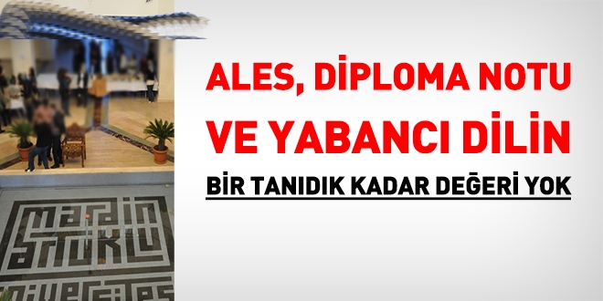 ALES'in, Diploma Notunun ve yabancı dilin bir tanıdık kadar değeri yok