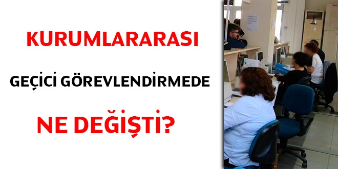 Kurumlararası geçici görevlendirmede ne değişti?