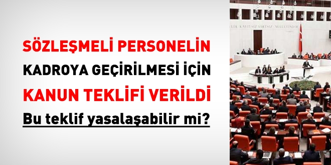 Szlemeli personelin kadroya geirilmesi iin kanun teklifi verildi. Bu teklif yasalaabilir mi?