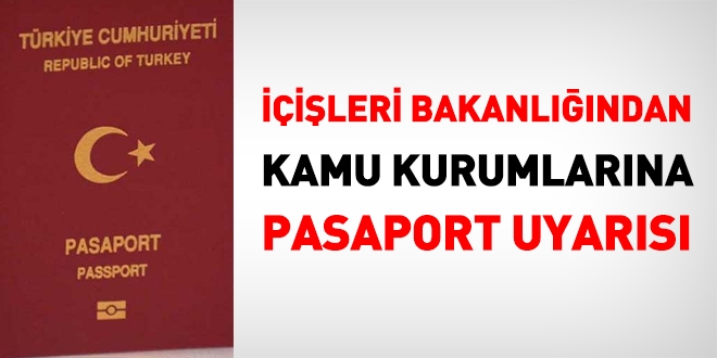 ileri Bakanlndan kamu kurumlarna pasaport uyars