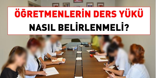 retmenlerin ders yk nasl belirlenmeli?